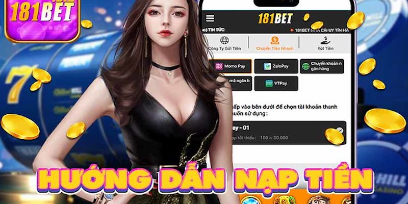 Hướng dẫn nạp tiền 181Bet chi tiết dành cho tân thủ